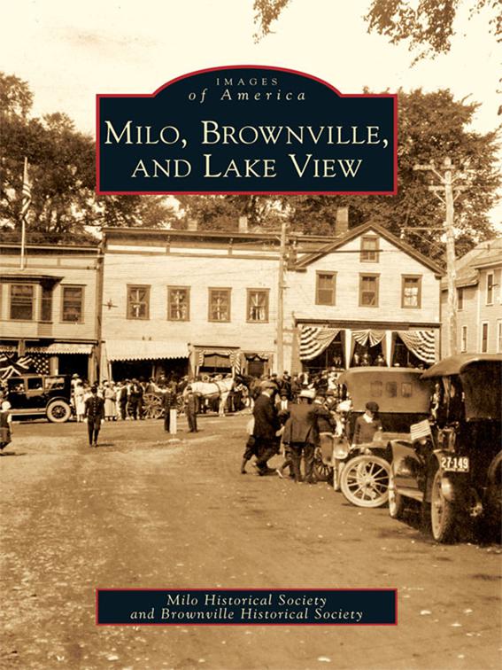 This image is the cover for the book Milo, Brownville, and Lake View, Images of America