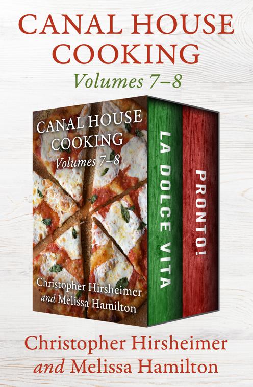 Canal House Cooking Volumes 7–8, Canal House Cooking