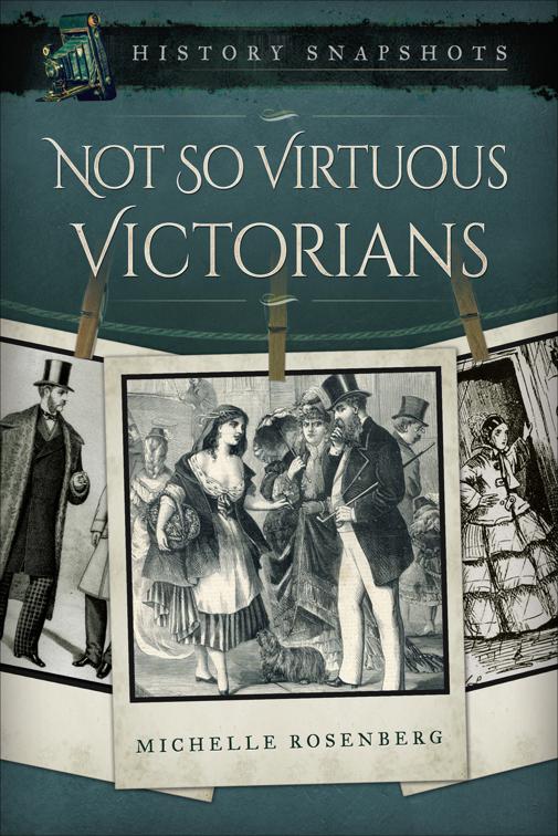 Not So Virtuous Victorians, History Snapshots