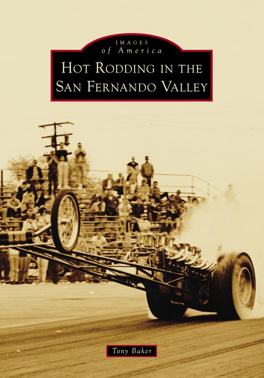 Hot Rodding in the San Fernando Valley, Images of America