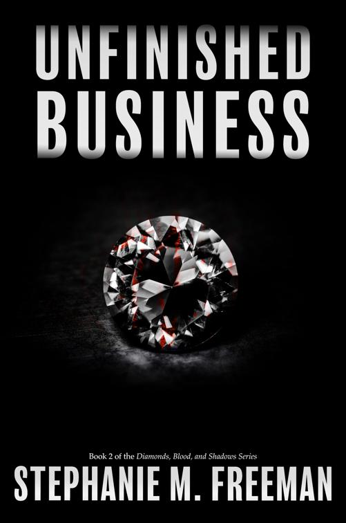 Unfinished Business, Diamonds Blood and Shadows Series