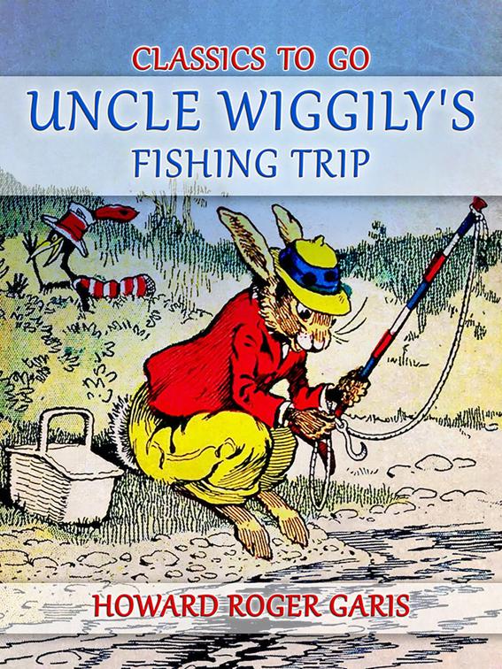 Uncle Wiggily&#x27;s Fishing Trip, CLASSICS TO GO