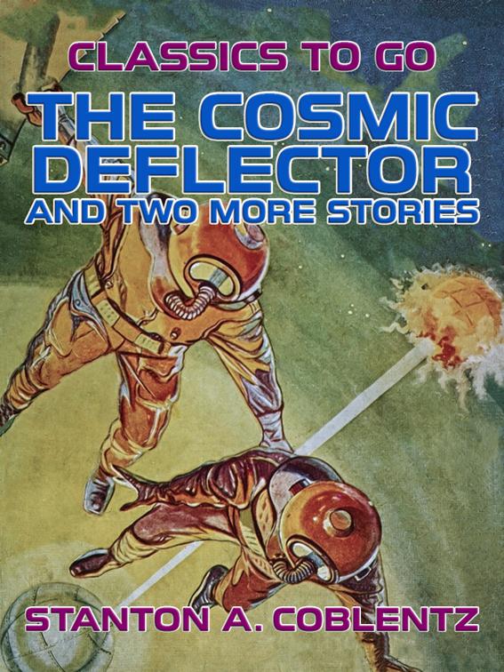 This image is the cover for the book The Cosmic Deflector and two more stories, Classics To Go