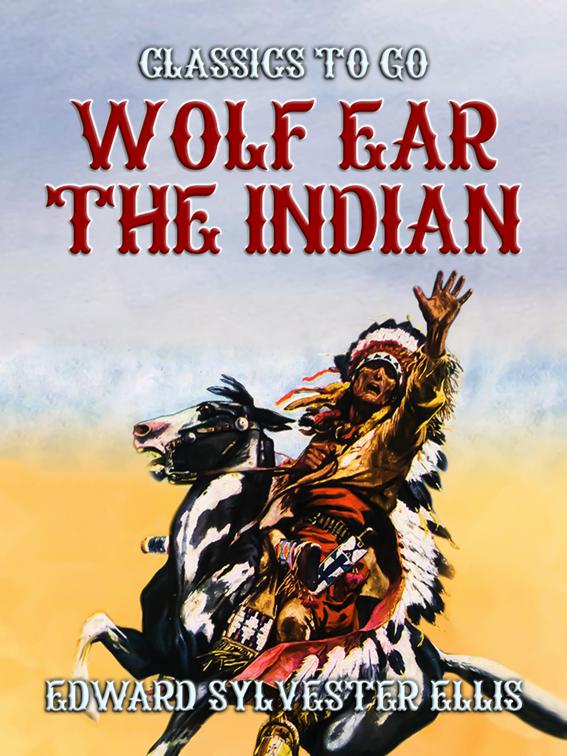 Wolf Ear The Indian, Classics To Go