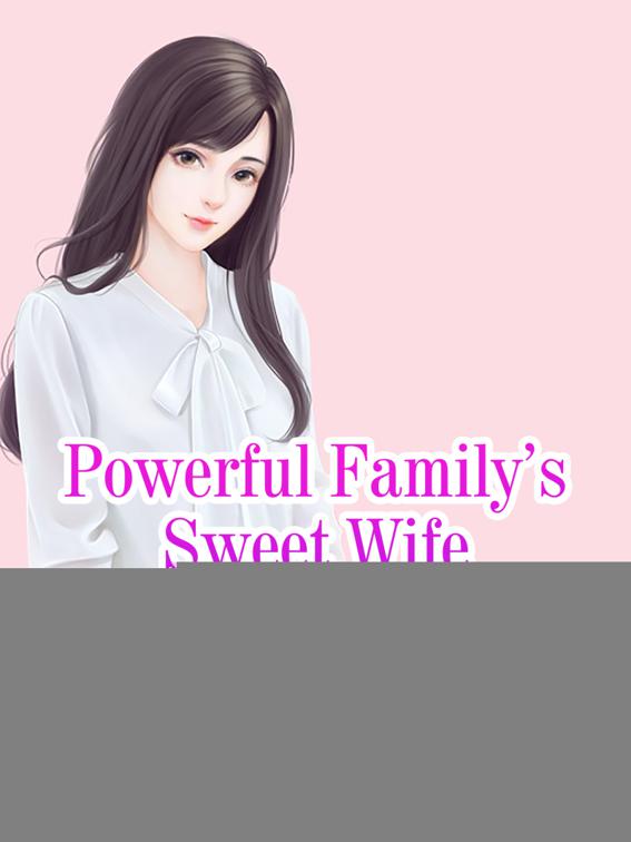 Powerful Family’s Sweet Wife, Volume 4