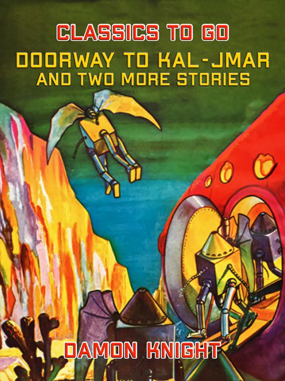 Doorway to Kal-Jmar and two more stories, Classics To Go