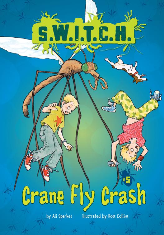 Crane Fly Crash, S.W.I.T.C.H.