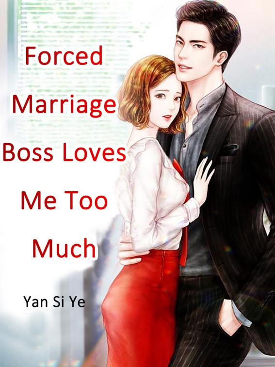 Forced Marriage: Boss Loves Me Too Much, Volume 2