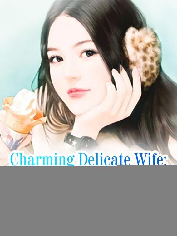 This image is the cover for the book Charming Delicate Wife: Fallen Husband, Volume 6