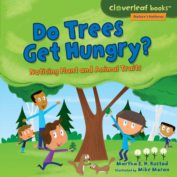 Do Trees Get Hungry?, Cloverleaf Books ™—Nature&#x27;s Patterns