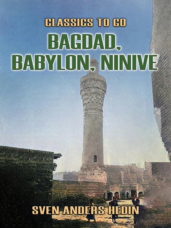 Bagdad, Babylon, Ninive, Classics To Go