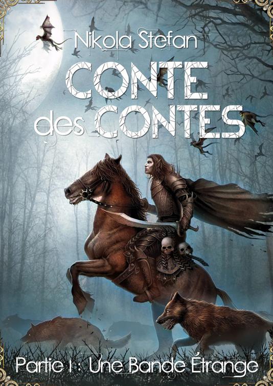 Conte des Contes – Partie I : Une Bande Étrange, Conte des Contes : Une Série de Romans Fantastiques Basée sur des Mythes et des Légendes