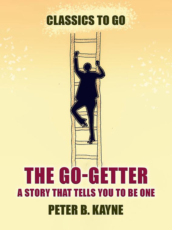 The Go-Getter A Story That Tells You to be One, Classics To Go