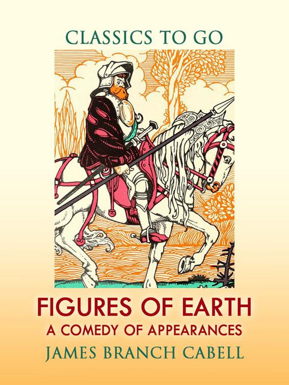 Figures of Earth A Comedy of Appearances, Classics To Go