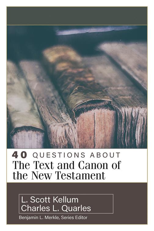 40 Questions About the Text and Canon of the New Testament, 40 Questions