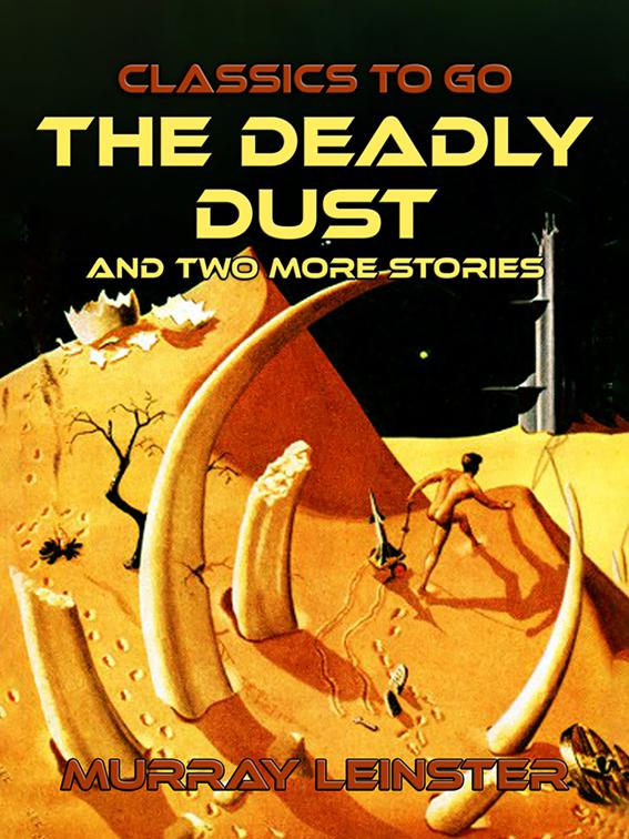 The Deadly Dust and two more stories, Classics To Go