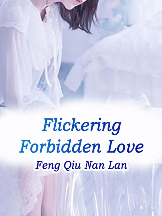 Flickering Forbidden Love, Volume 3