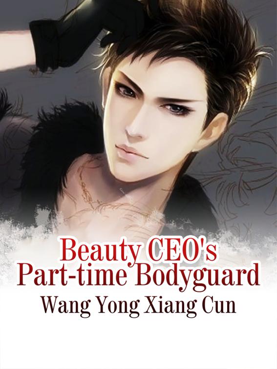 Beauty CEO&#x27;s Part-time Bodyguard, Volume 2