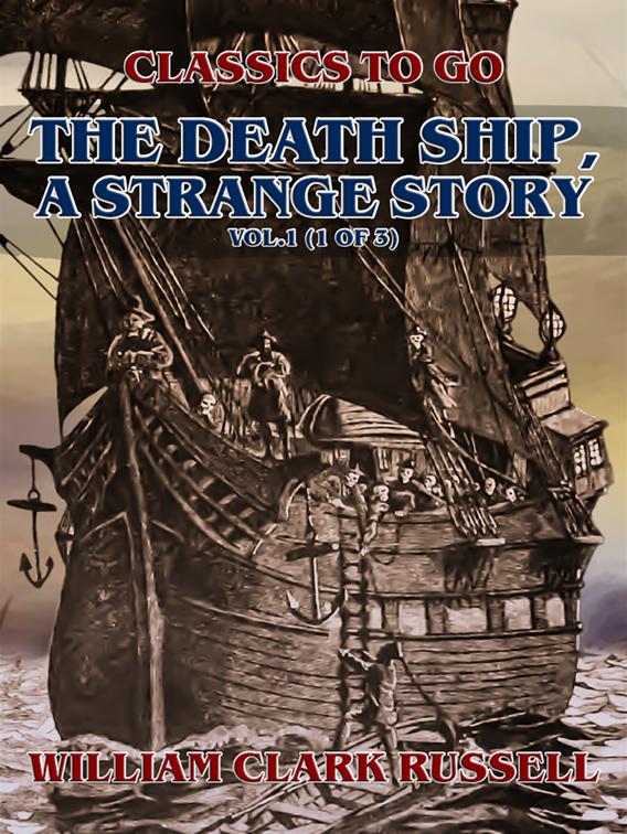 The Death Ship, A Strange Story, Vol.1 (of 3), Classics To Go