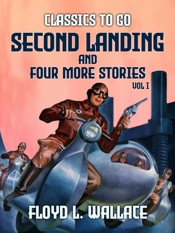 Seond Landing and four more stories Vol I, Classics To Go