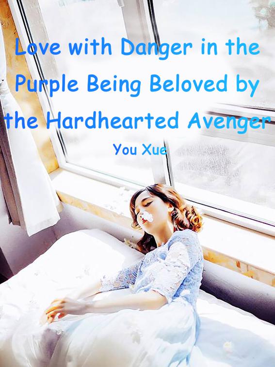 This image is the cover for the book Love with Danger in the Purple: Being Beloved by the Hardhearted Avenger, Volume 3