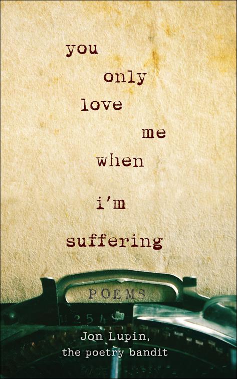 You Only Love Me When I&#x27;m Suffering