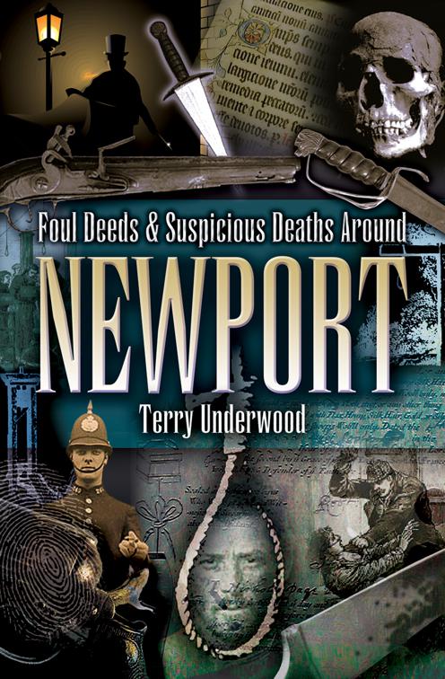 Foul Deeds &amp; Suspicious Deaths Around Newport, Foul Deeds &amp; Suspicious Deaths