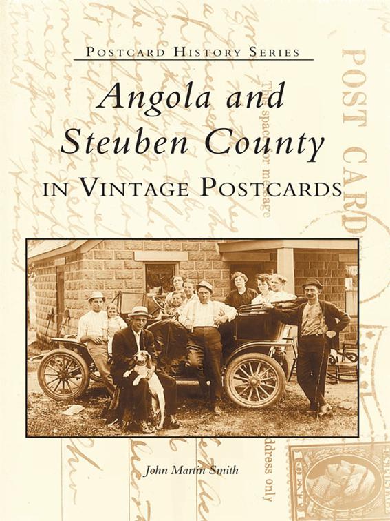 Angola and Steuben County in Vintage Postcards, Postcard History Series