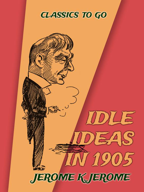 Idle Ideas in 1905, Classics To Go
