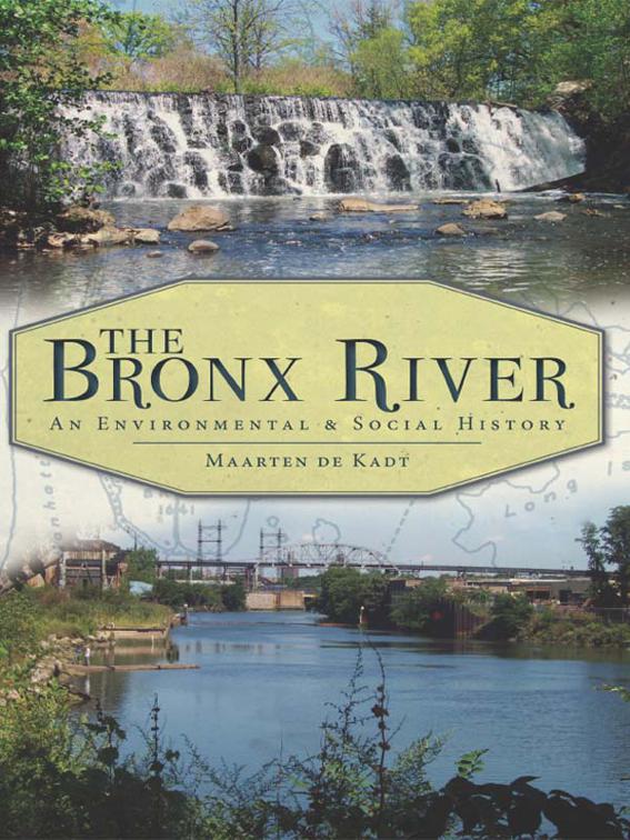 Bronx River: An Environmental &amp; Social History