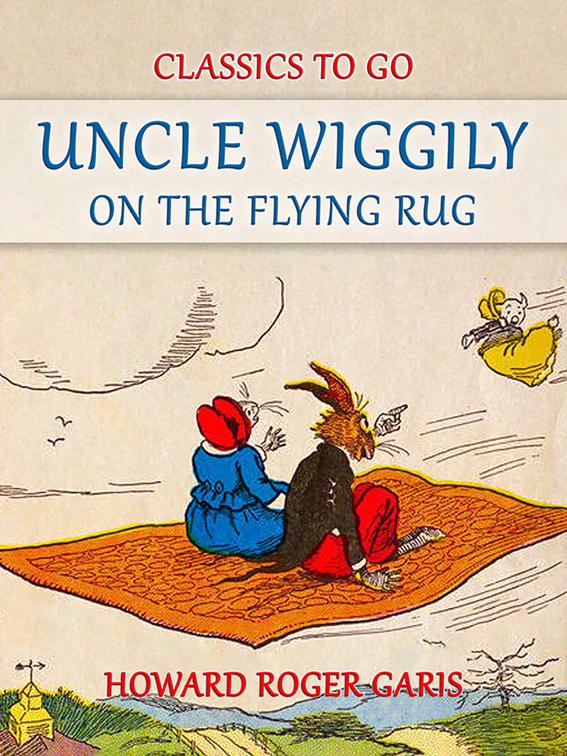 Uncle Wiggily on The Flying Rug, Classics To Go