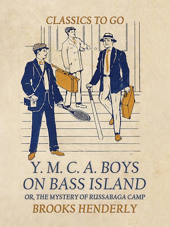 The Y. M. C. A. Boys on Bass Island, or the Mystery of Russabaga Camp, Classics To Go