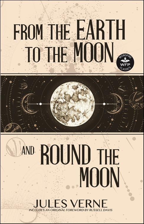 From the Earth to the Moon and Round the Moon, WordFire Classics