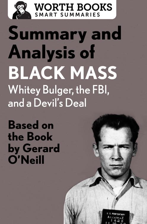 Summary and Analysis of Black Mass: Whitey Bulger, the FBI, and a Devil&#x27;s Deal, Smart Summaries