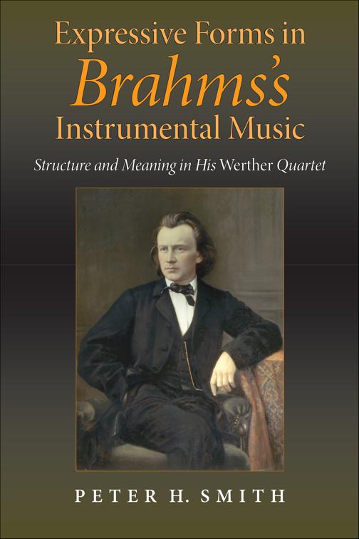 Expressive Forms in Brahms&#x27;s Instrumental Music, Musical Meaning and Interpretation