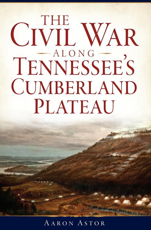 The Civil War along Tennessee&#x27;s Cumberland Plateau, Civil War Series