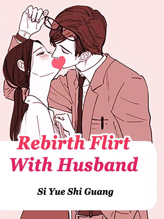 This image is the cover for the book Rebirth: Flirt With Husband, Volume 10