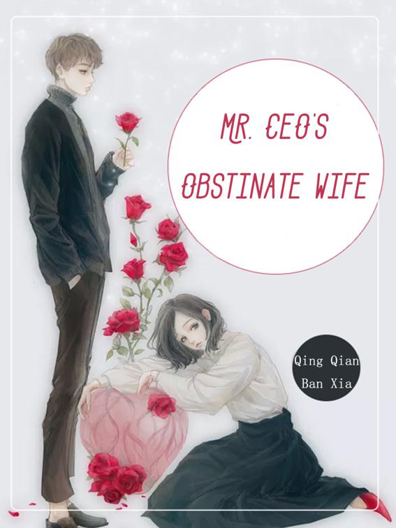 This image is the cover for the book Mr. CEO's Obstinate Wife, Volume 6