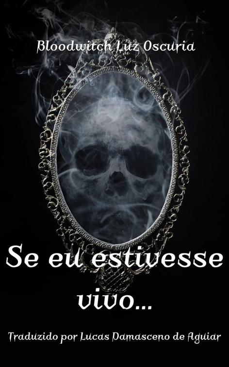 Se eu estivesse vivo