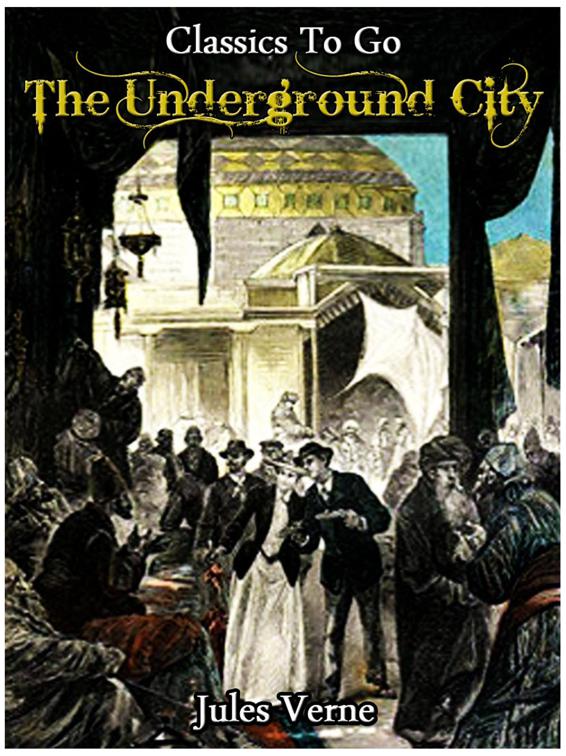 The Underground City, or, the Child of the Cavern, Classics To Go