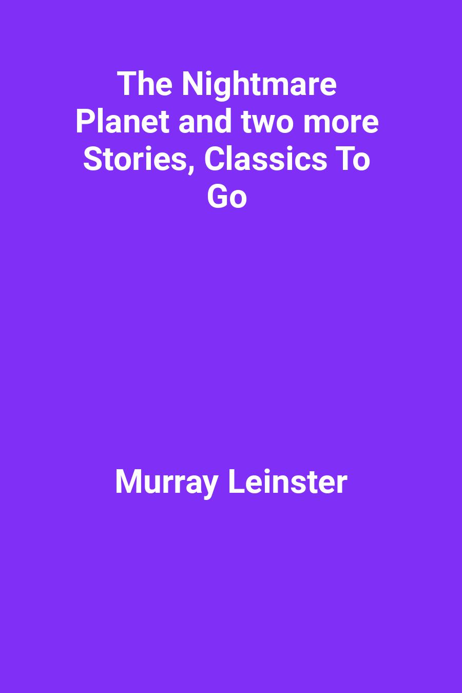 The Nightmare Planet and two more Stories, Classics To Go