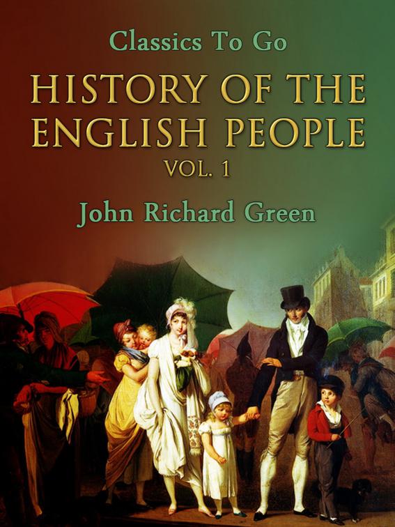History of the English People, Vol. 1, Classics To Go
