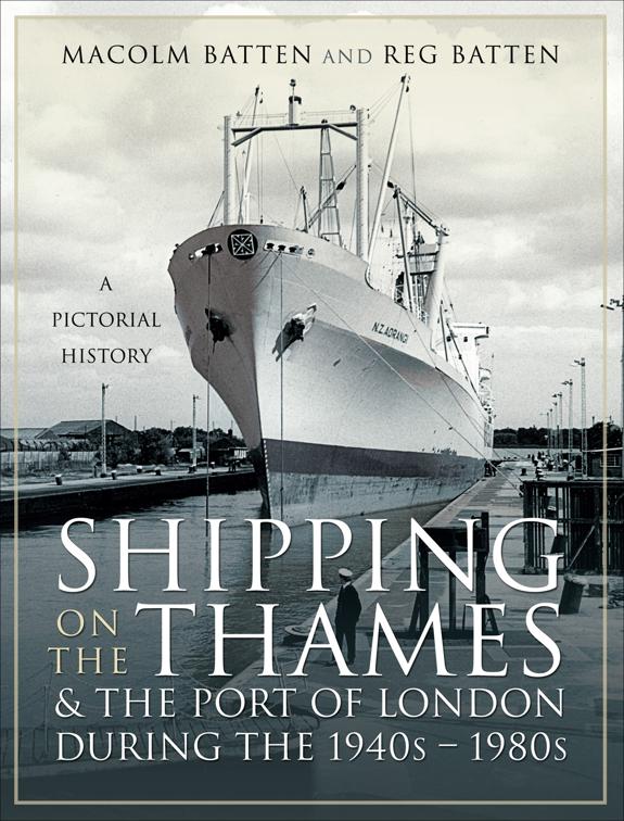 Shipping on the Thames &amp; the Port of London During the 1940s–1980s