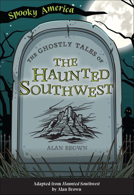 Ghostly Tales of the Haunted Southwest