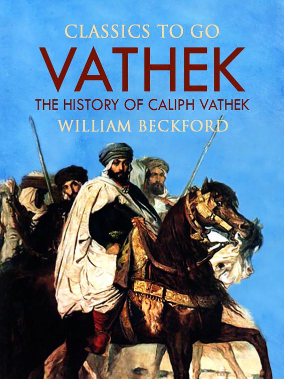 Vathek, Or, The History of Caliph Vathek, Classics To Go