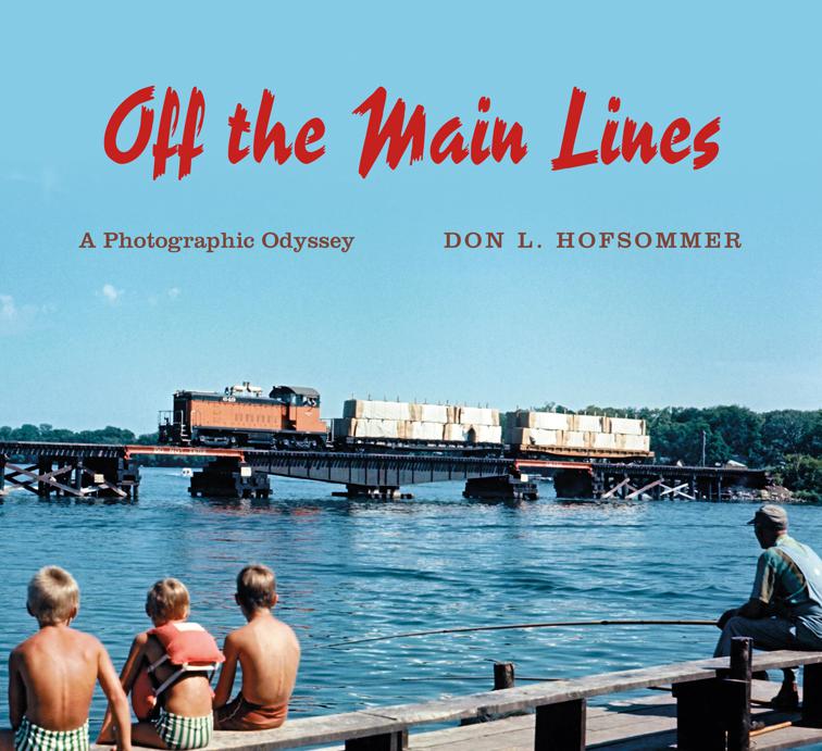 Off the Main Lines, Railroads Past and Present