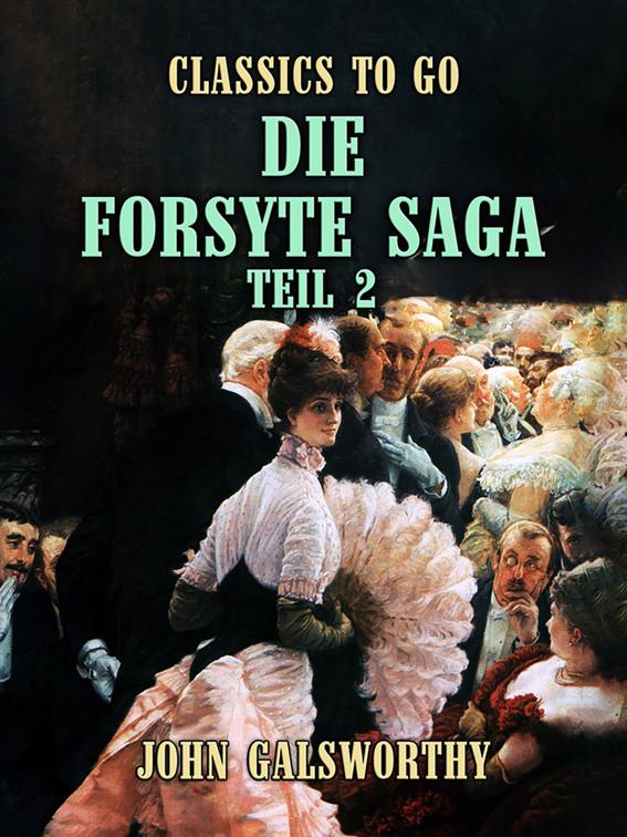 Die Forsyte Saga Teil 2, CLASSICS TO GO