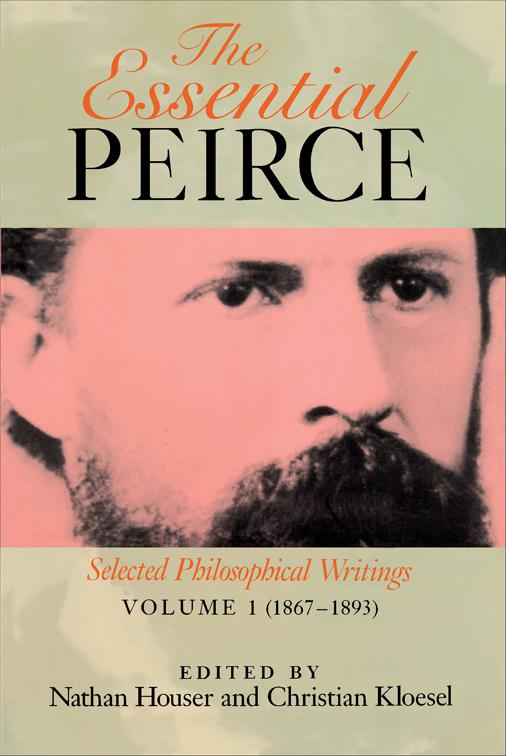 Essential Peirce, Volume 1 (1867–1893), The Essential Peirce