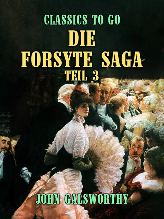 Die Forsyte Saga Teil 3, CLASSICS TO GO