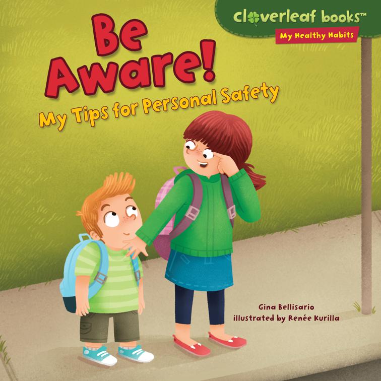 Be Aware!, Cloverleaf Books ™—My Healthy Habits